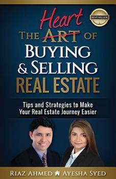 Paperback The Heart of Buying & Selling Real Estate: Tips and Strategies to Make Your Real Estate Journey Easier Book