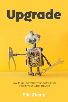Paperback Upgrade: How to Outperform Your Default Self to Gain Your Super Powers Book