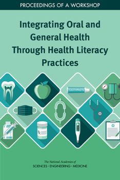 Paperback Integrating Oral and General Health Through Health Literacy Practices: Proceedings of a Workshop Book