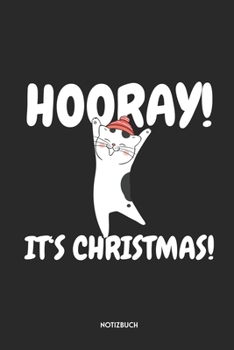 Hooray! It's Christmas Notizbuch: Lustige Katze | Dotted Notebook / Punkteraster | 120 gepunktete Seiten | ca. A5 Format | Individuelles X-MAS Journal ... Männer, Frauen & Kinder (German Edition)