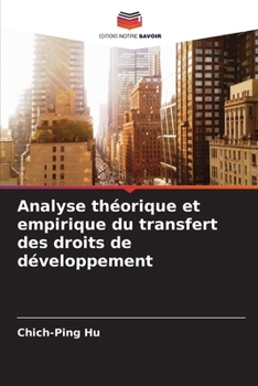 Analyse théorique et empirique du transfert des droits de développement (French Edition)