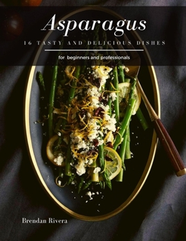 Paperback Asparagus: 16 tasty and delicious dishes Book