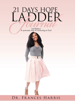 21 Days Hope Ladder Journal : 2Nd Edition a Systematic Way of Connecting to God