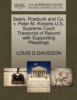 Paperback Sears, Roebuck and Co. V. Peter M. Roberts U.S. Supreme Court Transcript of Record with Supporting Pleadings Book