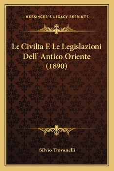 Paperback Le Civilta E Le Legislazioni Dell' Antico Oriente (1890) [Italian] Book