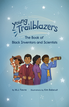 Hardcover Young Trailblazers: The Book of Black Inventors and Scientists: (Inventions by Black People, Black History for Kids, Children's United States History) Book