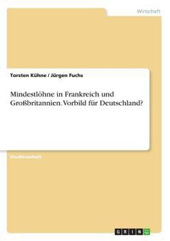 Paperback Mindestlöhne in Frankreich und Großbritannien. Vorbild für Deutschland? [German] Book