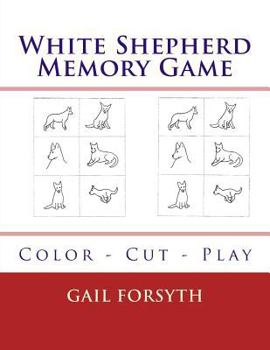 Paperback White Shepherd Memory Game: Color - Cut - Play Book