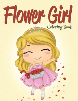 Flower Girl: Coloring Book (Wedding Coloring Book)