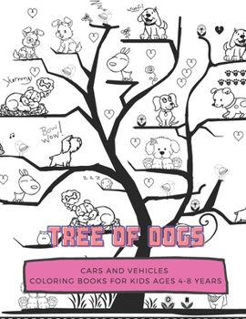 Paperback Tree Of Dogs: CARS and VEHICLES, Coloring Book for Kids Ages 4 to 8 Years, Large 8.5 x 11 inches White Paper, Soft Book