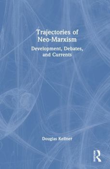 Hardcover Trajectories of Neo-Marxism: Development, Debates, and Currents Book