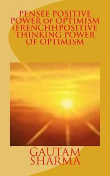 Paperback PENSEE POSITIVE POWER of OPTIMISM (FRENCH POSITIVE THINKING POWER OF O: CROYEZROYEZen VOUS-MEMEpour MIEUX VIVRE [French] Book