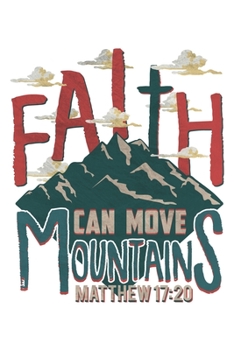 Faith Can move Mountains: 6x9 120 pages lined | Your personal Diary