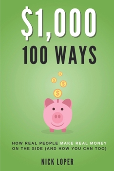 Paperback $1000 100 Ways: How Real People Make Real Money on the Side (and how you can too) Book