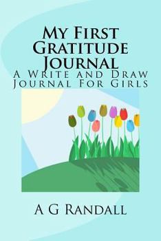 Paperback My First Gratitude Journal: A Write and Draw Journal For Girls Book