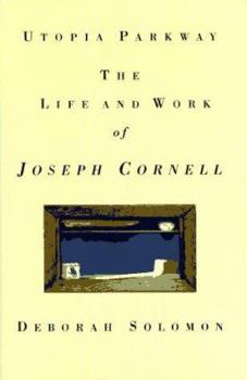 Hardcover Utopia Parkway: The Life and Work of Joseph Cornell Book