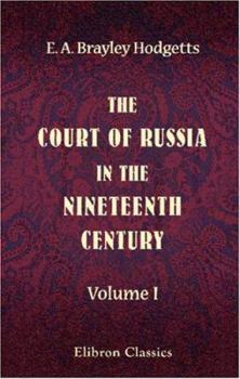 Paperback The Court of Russia in the Nineteenth Century: Volume 1 Book