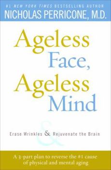 Hardcover Ageless Face, Ageless Mind: Erase Wrinkles and Rejuvenate the Brain Book