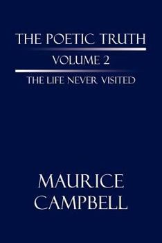 Paperback The Poetic Truth: Volume 2 - The Life Never Visited Book