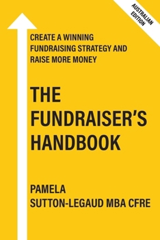 Paperback The Fundraiser's Handbook: Create a winning fundraising strategy and raise more money - Australian Edition Book