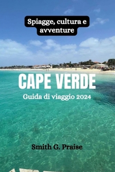 Paperback Cape Verde Guida di viaggio 2024: Spiagge, cultura e avventure [Italian] Book