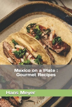 Paperback Mexico on a Plate: Gourmet Recipes Book