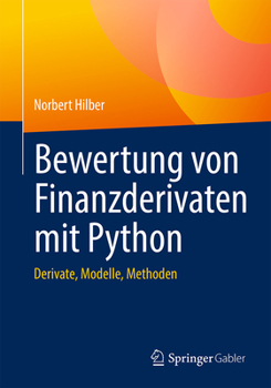 Paperback Bewertung Von Finanzderivaten Mit Python: Derivate, Modelle, Methoden [German] Book