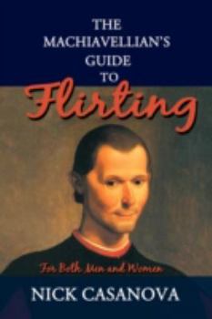 Paperback The Machiavellian's Guide to Flirting: For Both Men and Women Book