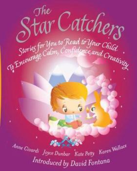 Paperback The Star Catchers: Stories for You to Read to Your Child to Encourage Calm, Confidence, and Creativity Book