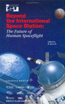 Beyond the International Space Station: The Future of Human Spaceflight - Book #7 of the Space Studies