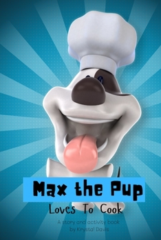 Paperback Max The Pup Loves To Cook: A story and activity book