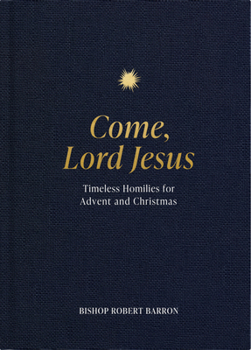 Hardcover Come, Lord Jesus: Timeless Homilies for Advent and Christmas Book