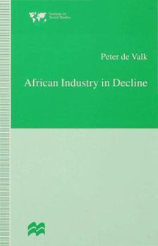 Hardcover African Industry in Decline: The Case of Textiles in Tanzania in the 1980s Book
