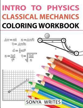 Paperback Intro to Physics: Classical Mechanics Coloring Workbook Book