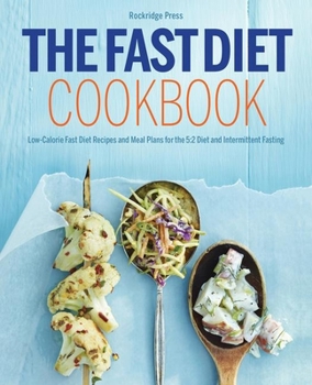 Paperback The Fast Diet Cookbook: Low-Calorie Fast Diet Recipes and Meal Plans for the 5:2 Diet and Intermittent Fasting Book