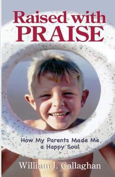 Paperback Raised with PRAISE: How My Parents Made Me a Happy Soul Book