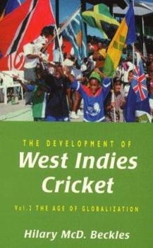 Paperback The Development of West Indies Cricket Volume 2: The Age of Globalization Book