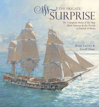 The Frigate Surprise: The Design, Construction and Careers of Jack Aubrey's Favourite Command
