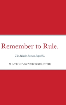 Hardcover Remember to Rule.: The Middle Roman Republic. Book