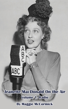 Hardcover Jeanette MacDonald On the Air, Volume 1 (hardback): Radio Book