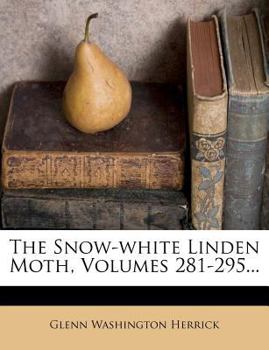 Paperback The Snow-White Linden Moth, Volumes 281-295... Book