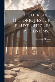 Paperback Recherches Historiques Sur Le Luxe Chez Les Athéniens... [French] Book