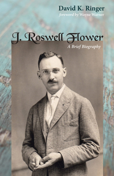 Hardcover J. Roswell Flower: A Brief Biography Book