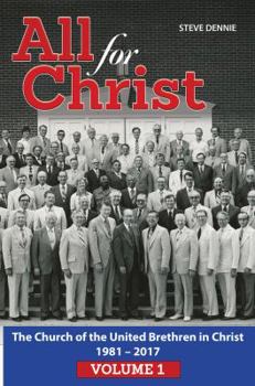 Paperback All for Christ, Volume 1: The Church of the United Brethren in Christ, 1981-2017 Book