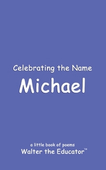Celebrating the Name Michael (The Poetry of First Names Book)