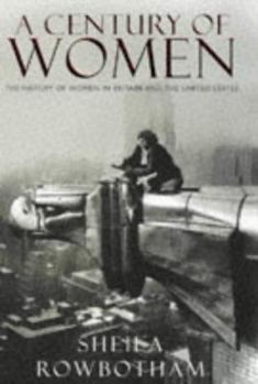 Hardcover A Century of Women: The History of Women in Britain and the United States Book