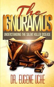 Paperback The Ignoramus: Understanding the Silent Killer Disease Book
