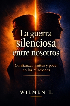 Paperback La guerra silenciosa entre nosotros: Confianza, límites y poder en las relaciones [Spanish] Book