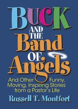 Paperback Buck and the Band of Angels: And Other Funny, Moving, Inspiring Stories from a Pastor's Life Book