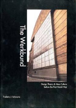 Hardcover The Werkbund: Design Theory and Mass Culture before the First World War Book